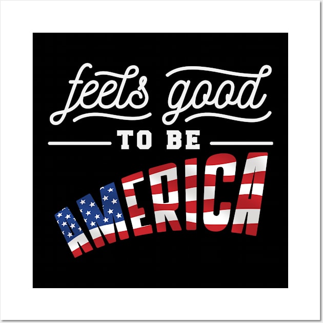 Feels good to be America Wall Art by Tailor twist